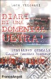 Diari di una domenica ultrà. Ventinove gennaio Claudio Vincenzo Spagnolo libro