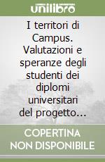 I territori di Campus. Valutazioni e speranze degli studenti dei diplomi universitari del progetto Campus