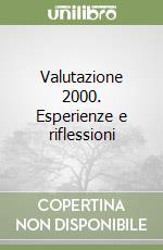 Valutazione 2000. Esperienze e riflessioni libro