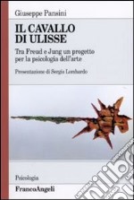 Il cavallo di Ulisse. Tra Freud e Jung un progetto per la psicologia dell'arte libro