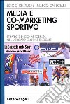 Media e co-marketing sportivo. Strategie di convergenza nel mercato globale e locale libro