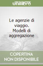 Le agenzie di viaggio. Modelli di aggregazione