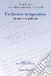 Un lavoro terapeutico. L'infermiere in psichiatria libro