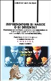 Imprenditori si nasce o si diventa? Il percorso per verificare le proprie idee imprenditoriali e sviluppare un'attività di successo... libro