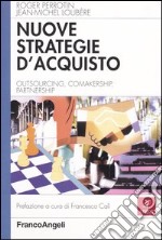 Nuove strategie d'acquisto. Outsourcing, comakership, partnership libro