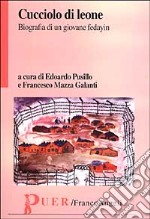 Cucciolo di leone. Biografia di un giovane fedayin