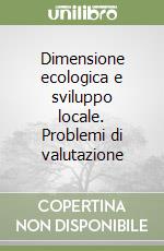 Dimensione ecologica e sviluppo locale. Problemi di valutazione libro