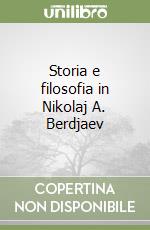 Storia e filosofia in Nikolaj A. Berdjaev libro