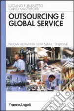 Outsourcing e global service. Nuova frontiera della manutenzione