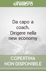 Da capo a coach. Dirigere nella new economy libro