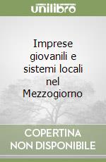 Imprese giovanili e sistemi locali nel Mezzogiorno libro