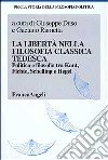 La libertà nella filosofia classica tedesca. Politica e filosofia tra Kant, Fichte, Schelling e Hegel libro