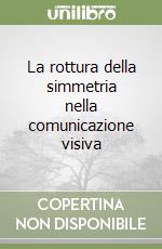 La rottura della simmetria nella comunicazione visiva