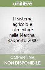 Il sistema agricolo e alimentare nelle Marche. Rapporto 2000