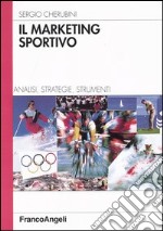 Il marketing sportivo. Analisi, strategie, strumenti libro