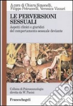 Le perversioni sessuali. Aspetti clinici e giuridici del comportamento sessuale deviante