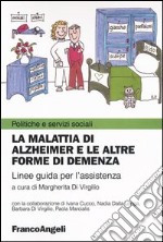 La malattia di Alzheimer e le altre forme di demenza. Linee guida per l'assistenza libro