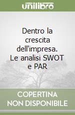 Dentro la crescita dell'impresa. Le analisi SWOT e PAR libro