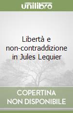 Libertà e non-contraddizione in Jules Lequier libro