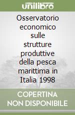 Osservatorio economico sulle strutture produttive della pesca marittima in Italia 1998 libro