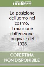 La posizione dell'uomo nel cosmo. Traduzione dall'edizione originale del 1928 libro