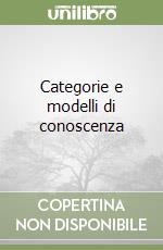 Categorie e modelli di conoscenza