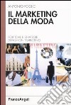 Il marketing della moda. Politiche e strategie di fashion marketing libro