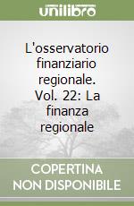 L'osservatorio finanziario regionale. Vol. 22: La finanza regionale libro