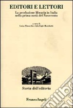 Editori e lettori. La produzione libraria in Italia nella prima metà del Novecento libro