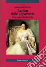 La dea delle apparenze. Conversazioni sulla moda libro