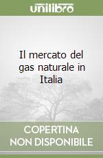 Il mercato del gas naturale in Italia libro