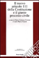 Il nuovo articolo 111 della Costituzione e il giusto processo civile