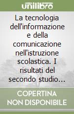 La tecnologia dell'informazione e della comunicazione nell'istruzione scolastica. I risultati del secondo studio internazionale IEA-SITES libro