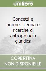 Concetti e norme. Teoria e ricerche di antropologia giuridica libro