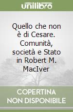 Quello che non è di Cesare. Comunità, società e Stato in Robert M. MacIver libro