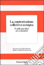 La contrattazione collettiva europea. Profili giuridici ed economici