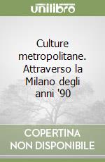 Culture metropolitane. Attraverso la Milano degli anni '90