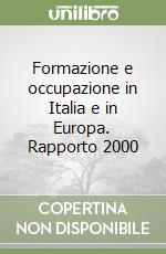 Formazione e occupazione in Italia e in Europa. Rapporto 2000 libro