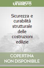 Sicurezza e curabilità strutturale delle costruzioni edilizie libro