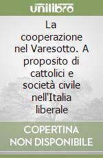 La cooperazione nel Varesotto. A proposito di cattolici e società civile nell'Italia liberale