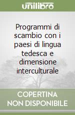 Programmi di scambio con i paesi di lingua tedesca e dimensione interculturale libro