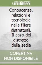 Conoscenze, relazioni e tecnologie nelle filiere distrettuali. Il caso del distretto della sedia libro