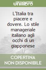 L'Italia tra piacere e dovere. Lo stile manageriale italiano agli occhi di un giapponese libro