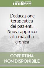 L'educazione terapeutica dei pazienti. Nuovi approcci alla malattia cronica libro