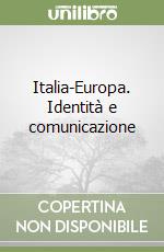 Italia-Europa. Identità e comunicazione libro