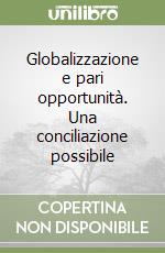 Globalizzazione e pari opportunità. Una conciliazione possibile libro