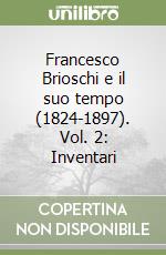 Francesco Brioschi e il suo tempo (1824-1897). Vol. 2: Inventari