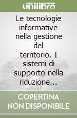 Le tecnologie informative nella gestione del territorio. I sistemi di supporto nella riduzione dell'inquinamento industriale: il caso Priolo