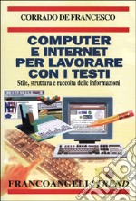 Computer e Internet per lavorare con i testi. Stile, struttura e raccolta delle informazioni libro