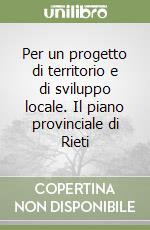 Per un progetto di territorio e di sviluppo locale. Il piano provinciale di Rieti